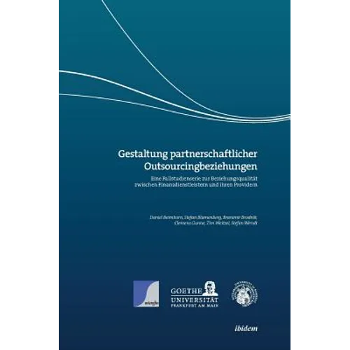 Gestaltung partnerschaftlicher Outsourcingbeziehungen. Eine Fallstudienserie zur Beziehungsqualität zwischen Finanzdienstleistern und ihren Providern
