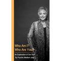 Who Am I? Who Are You? An Exploration of Our Soul.