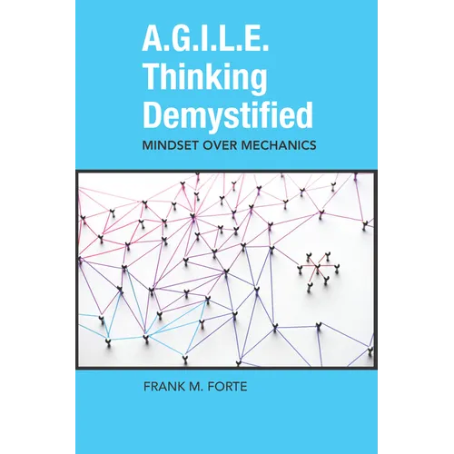 A.G.I.L.E. Thinking Demystified: Mindset Over Mechanics