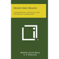 Honey and Health: A Nutrimental, Medicinal and Historical Commentary