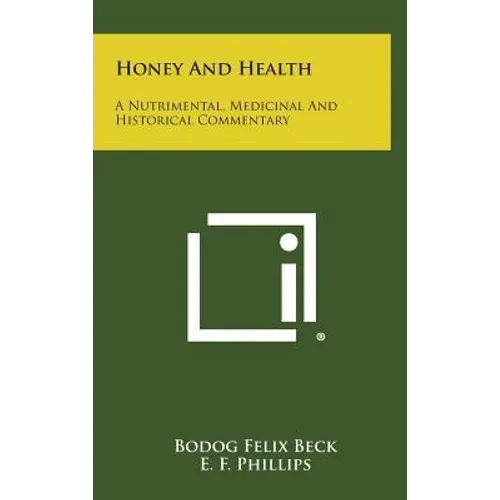 Honey and Health: A Nutrimental, Medicinal and Historical Commentary