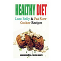 Healthy Diet: Lose Belly Fat and Slow Cooker Recipes