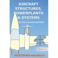 Aircraft Structures, Powerplants and Systems for the Commercial Pilot