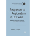 Responses to Regionalism in East Asia: Japanese Production Networks in the Automotive Sector