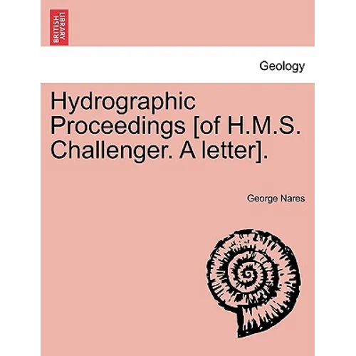Hydrographic Proceedings [Of H.M.S. Challenger. a Letter].