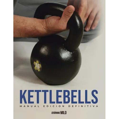 Manual definitivo de kettlebells: Edición definitiva
