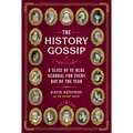 The History Gossip: A Slice of Ye Olde Scandal for Every Day of the Year