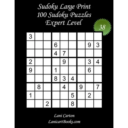 Sudoku Large Print for Adults - Expert Level - N°38: 100 Expert Puzzles - Big Size (8.3"x8.3") and Large Print (36 points)