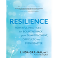 Resilience: Powerful Practices for Bouncing Back from Disappointment, Difficulty, and Even Disaster