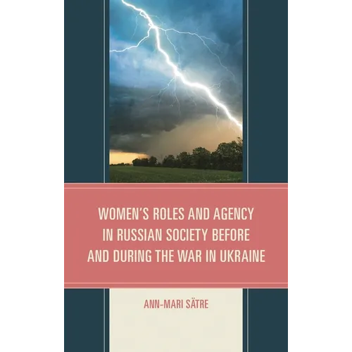 Women's Roles and Agency in Russian Society Before and During the War in Ukraine