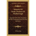 Memoirs Of Sarah, Duchess Of Marlborough: Together With Her Characters Of Her Contemporaries And Her Opinions