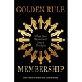 Golden Rule Membership: What God Expects of Every Disciple