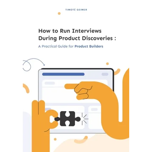How to Run Interviews During Product Discoveries: A Practical Guide for Product Builders