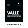 Valle, apóstol de América