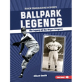 Ballpark Legends: The Legacy of the Negro Leagues
