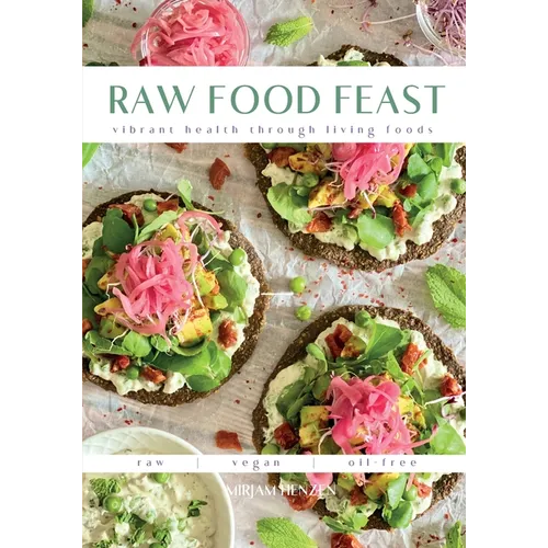 Raw Food Feast: Vibrant Health Through Living Foods