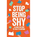 Stop Being Shy: A Guide On How To Talk To Anyone