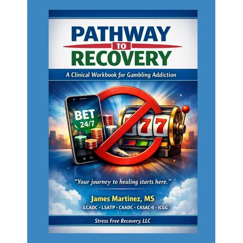 Pathways to Recovery: A Clinical Workbook for Gambling Addiction