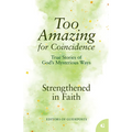 Strengthened in Faith: True Stories of God's Mysterious Ways