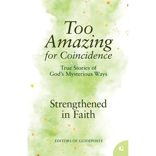 Strengthened in Faith: True Stories of God's Mysterious Ways