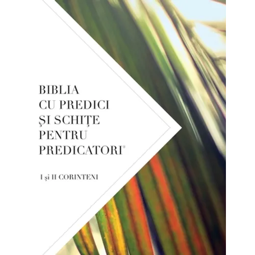 Biblia Cu Predici Şi SchiŢe Pentru Predicatori: I şi II CORINTENI