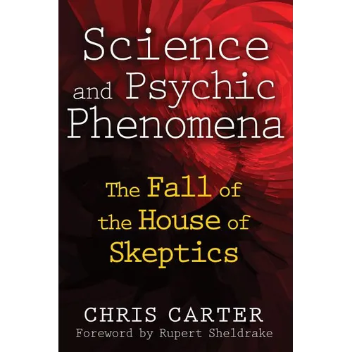 Science and Psychic Phenomena: The Fall of the House of Skeptics