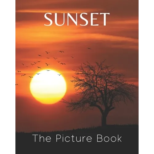 Sunset: The Picture Book of Sunset for Seniors Alzheimer's with Dementia or patients Great for Gift.