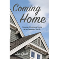 Coming Home: Discovering, Cultivating, and Enjoying the Best Community of Your Life