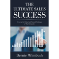 The Ultimate Sales Success: A List of the Ethical and Practical Techniques of Top Salespeople.