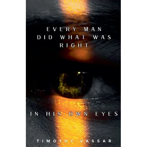 Every Man Did What Was Right in His Own Eyes