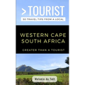 Greater Than a Tourist- Western Cape South Africa: 50 Travel Tips from a Local
