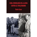 Cuba: Cronología de la lucha contra el totalitarismo