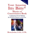 Your Amazing Itty Bitty Physics of Consciousness Book: 15 Quantum Events Shaking the World of Science to the Core