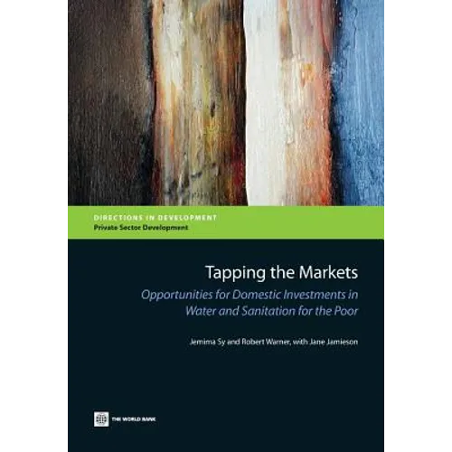 Tapping the Markets: Opportunities for Domestic Investments in Water and Sanitation for the Poor