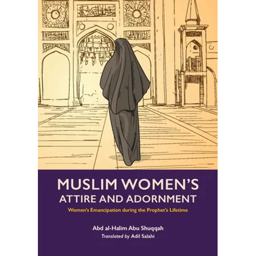 Muslim Women's Attire and Adornment: Women's Emancipation During the Prophet's Lifetime