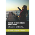 El cuidado del medio ambiente desde la escuela.: Educación ambiental.