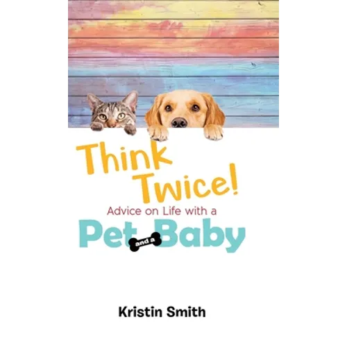 Think Twice! Advice on Life with a Pet and a Baby
