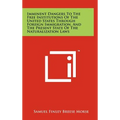 Imminent Dangers to the Free Institutions of the United States Through Foreign Immigration, and the Present State of the Naturalization Laws