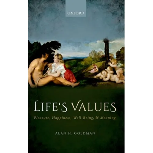 Life's Values: Pleasure, Happiness, Well-Being, and Meaning