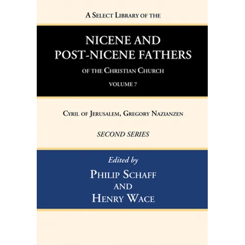 A Select Library of the Nicene and Post-Nicene Fathers of the Christian Church, Second Series, Volume 7