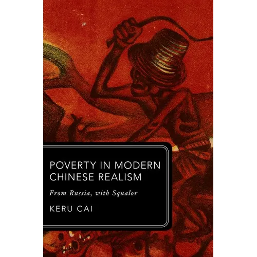 Poverty in Modern Chinese Realism: From Russia, with Squalor
