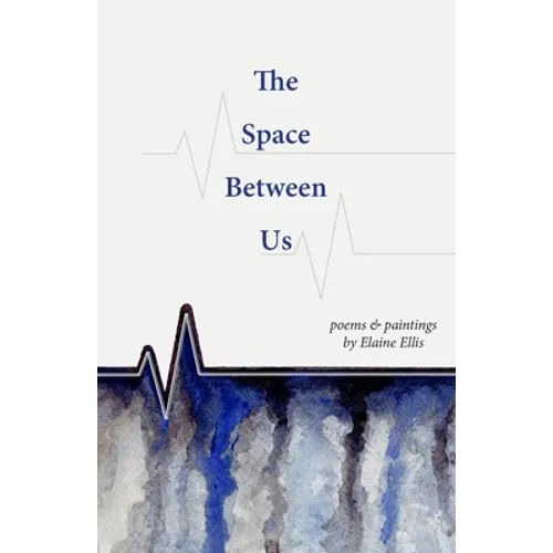 The Space Between Us: Poems and Paintings