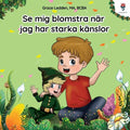 Se mig blomstra när jag har starka känslor: En berättelse för barn med autism om hur man hanterar känslor, utvecklar sin sociala förmåga och bemästrar
