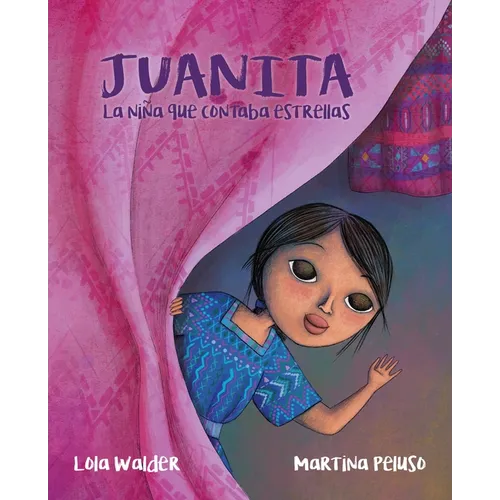 Juanita: La Niña Que Contaba Estrellas (the Girl Who Counted the Stars)