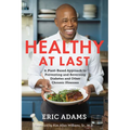 Healthy at Last: A Plant-Based Approach to Preventing and Reversing Diabetes and Other Chronic Illnesses