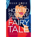 How to Survive a Modern-Day Fairy Tale