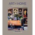 Art at Home: An Accessible Guide to Collecting and Curating Art in Your Home