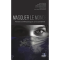 Masquer le monde: Pensées d'anthropologues sur la pandémie