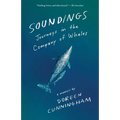 Soundings: Journeys in the Company of Whales: A Memoir