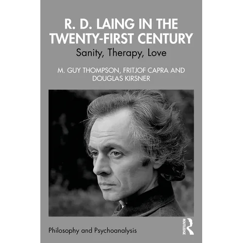 R. D. Laing in the Twenty-First Century: Sanity, Therapy, Love